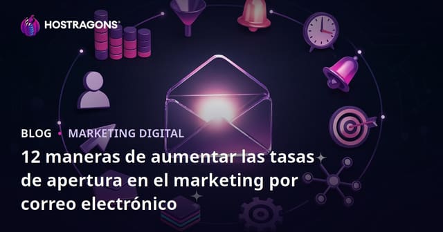 12 maneras de aumentar las tasas de apertura en el marketing por correo electrónico