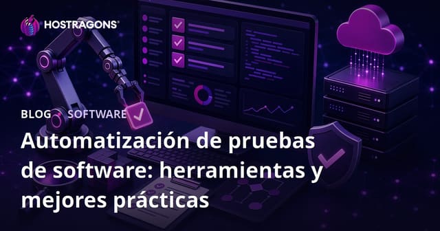 Automatización de pruebas de software: herramientas y mejores prácticas