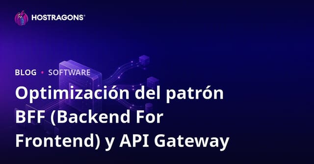 Optimización del patrón BFF (Backend For Frontend) y API Gateway