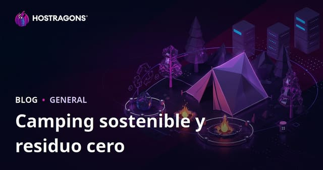 Camping Sostenible y Cero Residuos en la Naturaleza: Guía Práctica