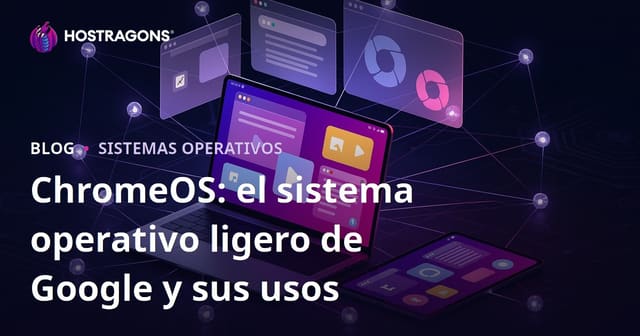 ChromeOS: El Sistema Operativo Ligero de Google y sus Áreas de Uso