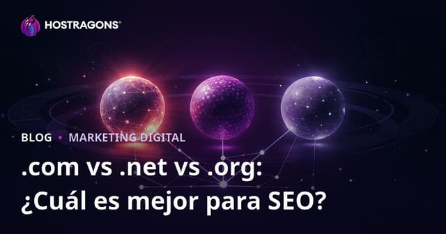 .com vs .net vs .org: ¿Qué extensión de dominio es mejor para SEO?