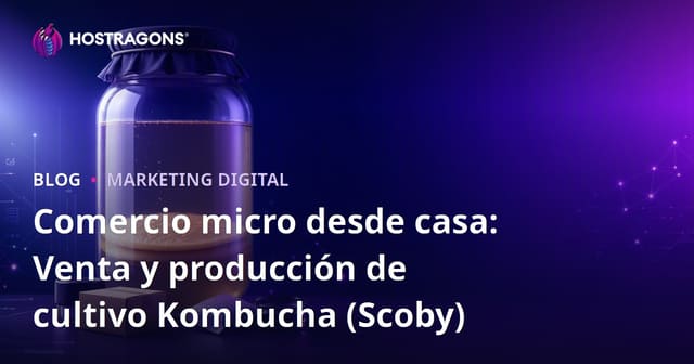 Comercio micro desde casa: Venta y producción de cultivo Kombucha (Scoby)
