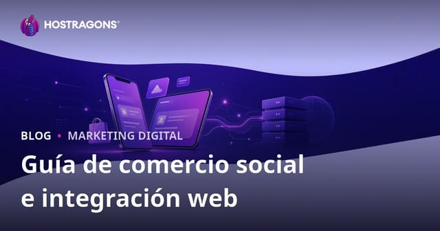 Comercio social en el comercio electrónico: TikTok Shop, Instagram Shopping e integración con el sitio web