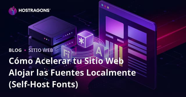Cómo Acelerar tu Sitio Web Alojar las Fuentes Localmente (Self-Host Fonts)