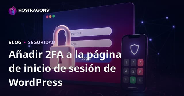 Cómo Añadir Autenticación de Dos Factores (2FA) en la Página de Inicio de Sesión de WordPress