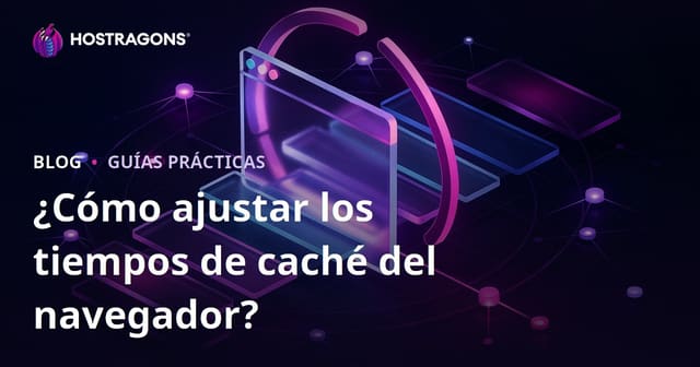 ¿Cómo configurar la duración del almacenamiento en caché del navegador?