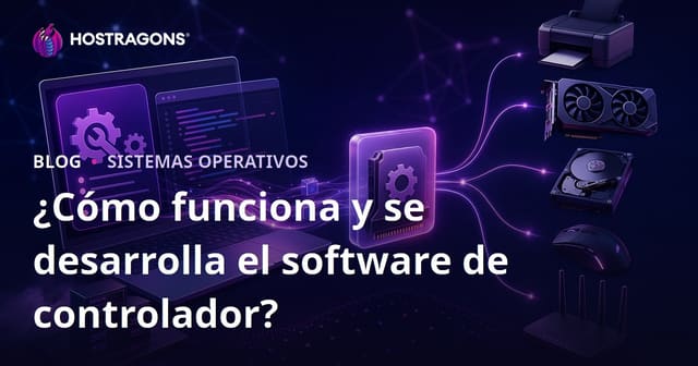 ¿Cómo funciona y se desarrolla el software de controlador?