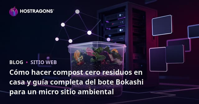 Cómo hacer compost cero residuos en casa y guía completa del bote Bokashi para un micro sitio ambiental