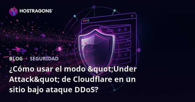¿Cómo usar el modo "Under Attack" de Cloudflare en un sitio bajo ataque DDoS?