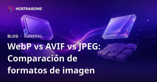 WebP vs AVIF vs JPEG: ¿Cuál es el mejor formato de imagen para tu web?