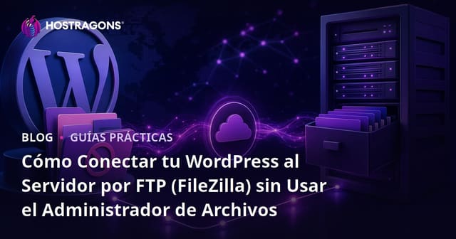 Cómo Conectar tu WordPress al Servidor por FTP (FileZilla) sin Usar el Administrador de Archivos