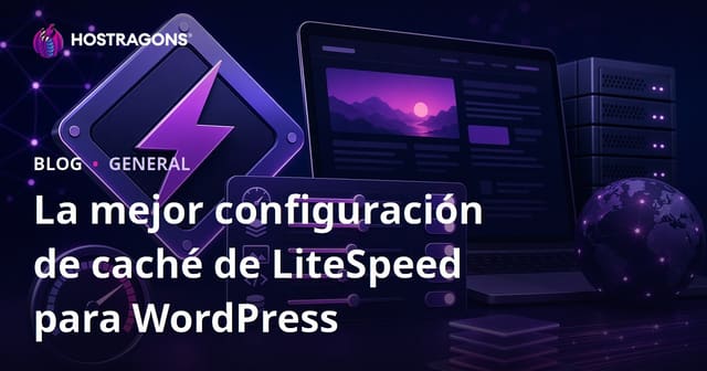 La mejor configuración de caché de LiteSpeed para WordPress