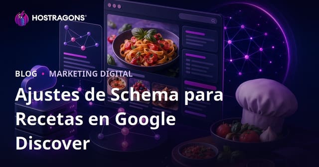 Configuración de Schema para Micro Sitios de Recetas Enfocados en Google Discover
