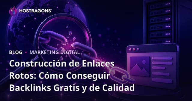 Construcción de Enlaces Rotos: Cómo Conseguir Backlinks Gratis y de Calidad
