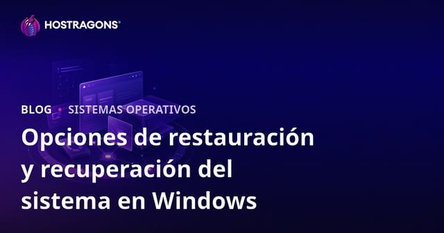 Opciones de restauración y recuperación del sistema en Windows