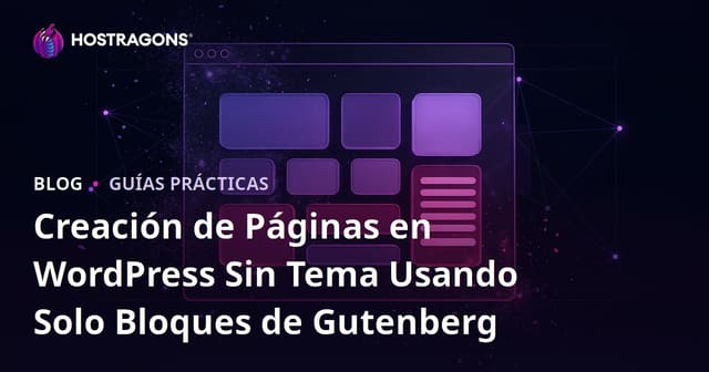 Creación de Páginas en WordPress Sin Tema Usando Solo Bloques de Gutenberg