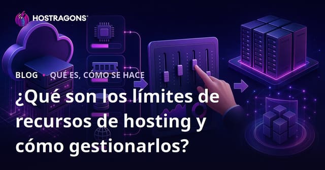¿Qué son los límites de recursos de hosting y cómo gestionarlos?