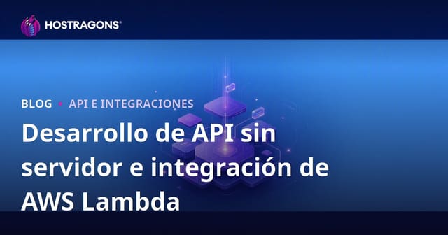 Desarrollo de API sin servidor e integración de AWS Lambda