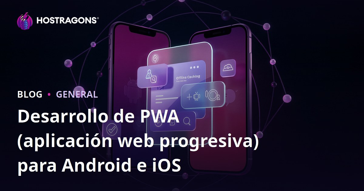Desarrollo de PWA (aplicación web progresiva) para Android e iOS