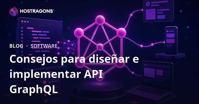 Consejos para el Diseño e Implementación de APIs GraphQL