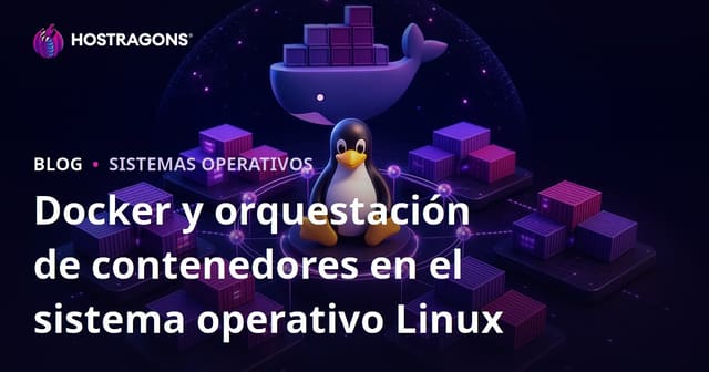 Docker y orquestación de contenedores en el sistema operativo Linux