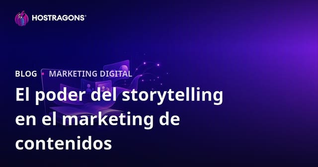El poder del storytelling en el marketing de contenidos