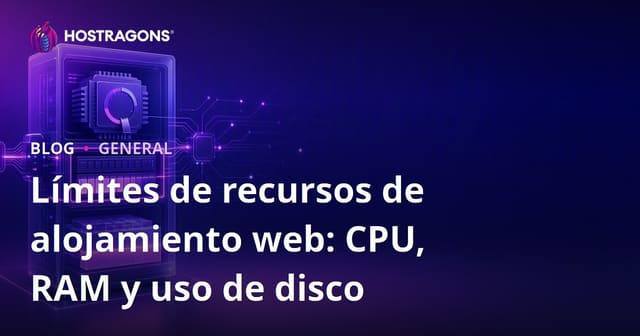 Límites de recursos de alojamiento web: CPU, RAM y uso de disco