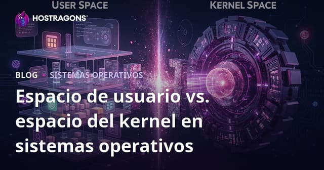 Espacio de usuario vs. espacio del kernel en sistemas operativos