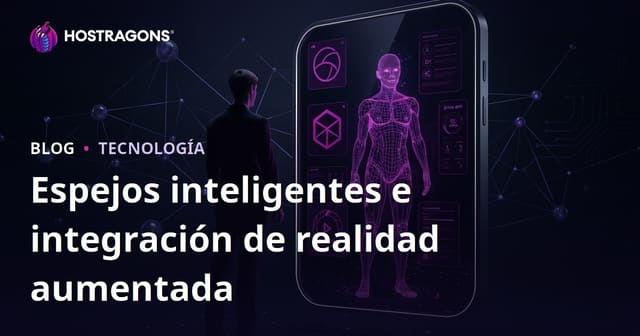 Espejos inteligentes e integración de realidad aumentada