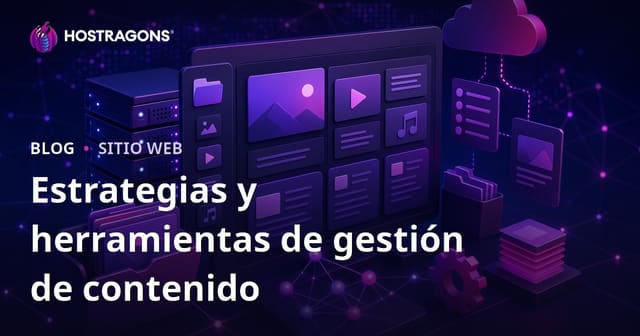 Estrategias y Herramientas de Gestión de Contenido