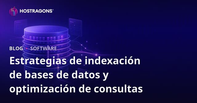 Estrategias de Indexación de Bases de Datos y Optimización de Consultas