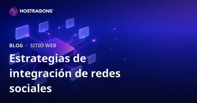 Estrategias de Integración de Redes Sociales