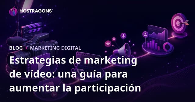 Estrategias de marketing de vídeo: una guía para aumentar la participación