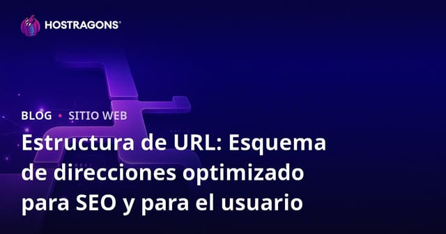 Estructura de URL: Cómo Crear Direcciones Amigables para Usuarios y SEO