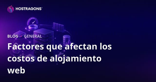 Factores que Afectan los Costos de Hosting Web