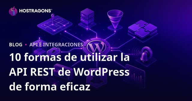 10 Maneras Efectivas de Utilizar la API REST de WordPress
