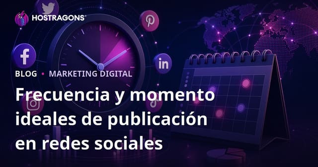 Frecuencia y Momentos Ideales para Publicar en Redes Sociales