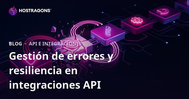 Gestión de errores y resiliencia en integraciones API