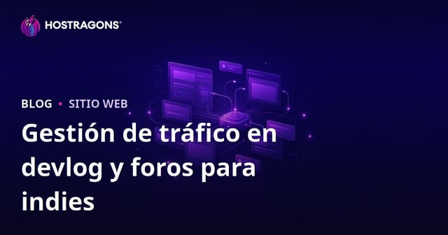 Gestión de Tráfico para Sitios de Devlog y Foro en Desarrolladores Indie de Videojuegos