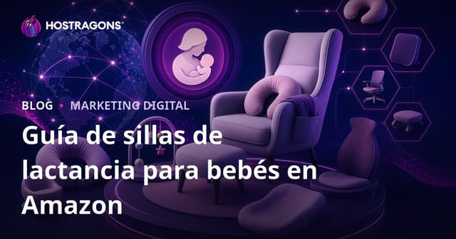 Guía Completa para Crear un Sitio Affiliate en Amazon sobre Sillones de Lactancia y Productos Ergonómicos para Bebés
