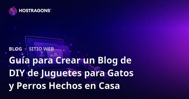 Guía para Crear un Blog de DIY de Juguetes para Gatos y Perros Hechos en Casa