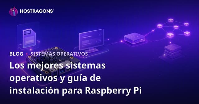 Los Mejores Sistemas Operativos y Guía de Instalación para Raspberry Pi