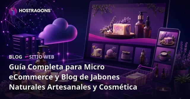 Guía Completa para Micro eCommerce y Blog de Jabones Naturales Artesanales y Cosmética