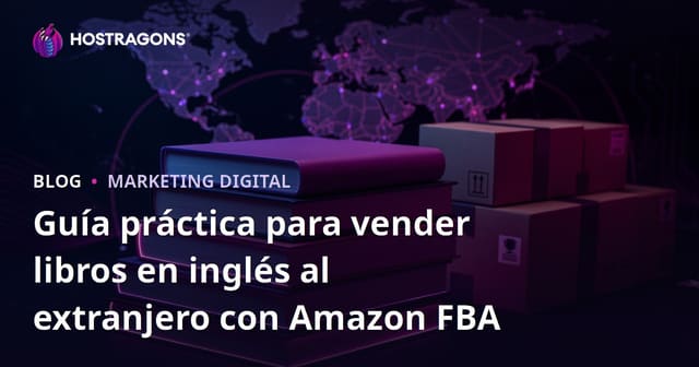Guía práctica para vender libros en inglés al extranjero con Amazon FBA