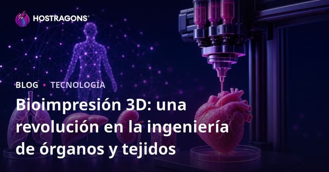 Impresión 3D Biológica: La Revolución en Ingeniería de Órganos y Tejidos