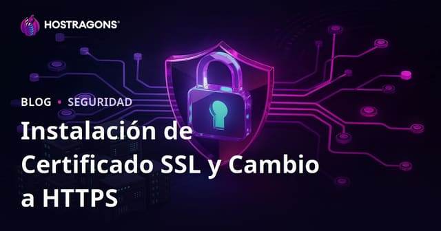 Instalación de certificado SSL (HTTPS) y migración de HTTP a HTTPS: problemas y soluciones