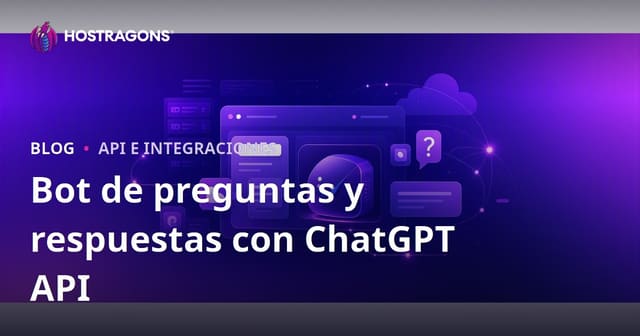 Cómo Integrar un Bot Inteligente de Preguntas y Respuestas en tu Sitio con la API de ChatGPT