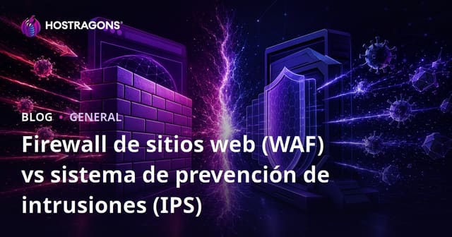 Firewall de sitios web (WAF) vs sistema de prevención de intrusiones (IPS)