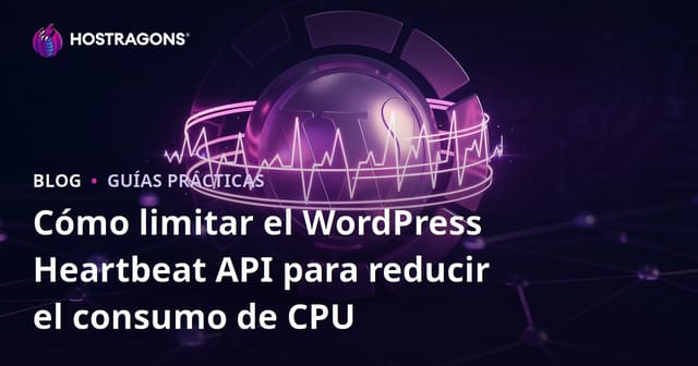 Cómo limitar el WordPress Heartbeat API para reducir el consumo de CPU